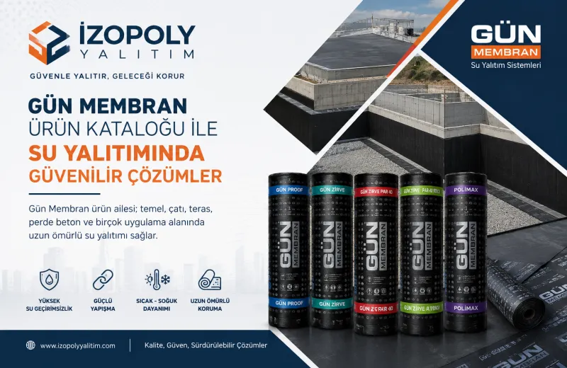 İZOPOLY YALITIM, Gün Membran Ürün Kataloğu ile Su Yalıtımında Güvenilir Çözümler Sunuyor